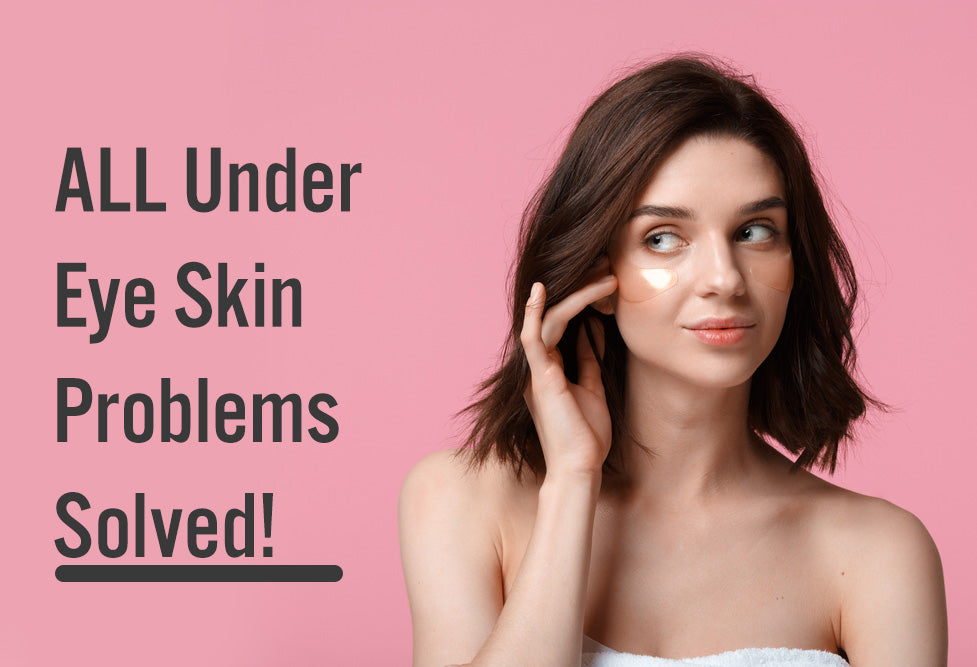 solving-all-under-eye-skin-problems-top-3-facial-skin-issues